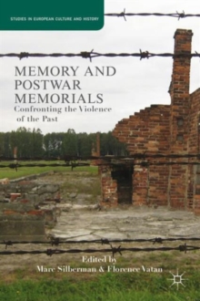 Memory and Postwar Memorials : Confronting the Violence of the Past, Hardback Book Memory and Postwar Memorials : Confronting the Violence of the Past, Hardback Book