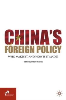 China's Foreign Policy : Who Makes It, and How Is It Made?, Paperback / softback Book China's Foreign Policy : Who Makes It, and How Is It Made?, Paperback / softback Book