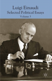 Luigi Einaudi: Selected Political Essays : Volume III