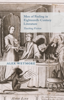 Men of Feeling in Eighteenth-Century Literature : Touching Fiction