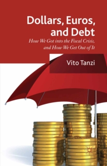 Dollar, Euros and Debt : How we got into the Fiscal Crisis and how we get out of it