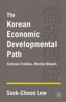 The Korean Economic Developmental Path : Confucian Tradition, Affective Network