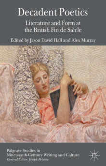 Decadent Poetics : Literature and Form at the British Fin de Siecle