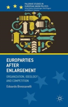 Europarties After Enlargement : Organization, Ideology and Competition, Hardback Book Europarties After Enlargement : Organization, Ideology and Competition, Hardback Book