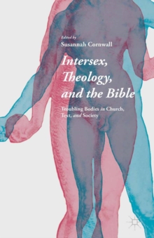 Intersex, Theology, and the Bible : Troubling Bodies in Church, Text, and Society