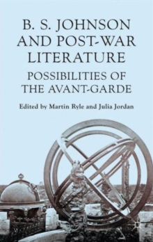 B S Johnson and Post-War Literature : Possibilities of the Avant-Garde, Hardback Book B S Johnson and Post-War Literature : Possibilities of the Avant-Garde, Hardback Book