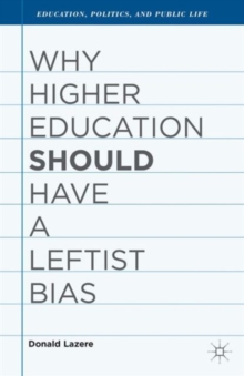 Why Higher Education Should Have a Leftist Bias, Hardback Book Why Higher Education Should Have a Leftist Bias, Hardback Book