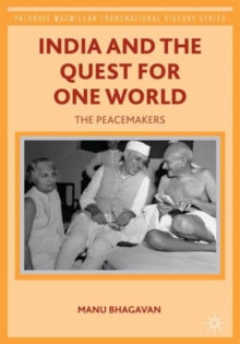 India and the Quest for One World : The Peacemakers, Hardback Book India and the Quest for One World : The Peacemakers, Hardback Book