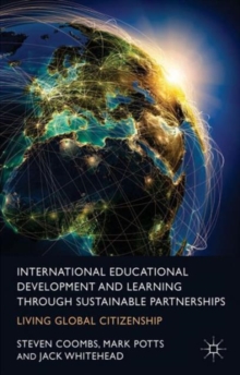 International Educational Development and Learning through Sustainable Partnerships : Living Global Citizenship, Hardback Book International Educational Development and Learning through Sustainable Partnerships : Living Global Citizenship, Hardback Book