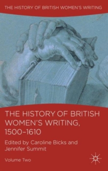The History of British Women's Writing, 1500-1610 : Volume Two, Paperback / softback Book The History of British Women's Writing, 1500-1610 : Volume Two, Paperback / softback Book