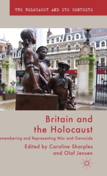 Britain and the Holocaust : Remembering and Representing War and Genocide, Hardback Book Britain and the Holocaust : Remembering and Representing War and Genocide, Hardback Book