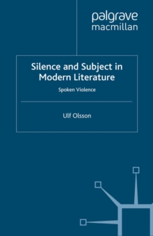 Silence and Subject in Modern Literature : Spoken Violence