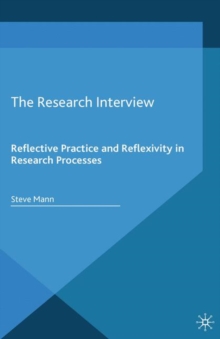 The Research Interview : Reflective Practice and Reflexivity in Research Processes, Paperback Book The Research Interview : Reflective Practice and Reflexivity in Research Processes, Paperback Book