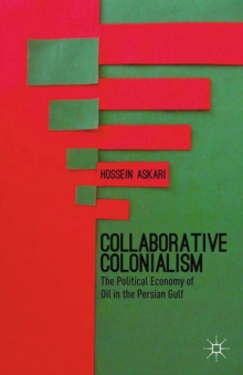 Collaborative Colonialism : The Political Economy of Oil in the Persian Gulf