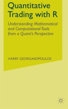 Quantitative Trading with R : Understanding Mathematical and Computational Tools from a Quant's Perspective, Hardback Book Quantitative Trading with R : Understanding Mathematical and Computational Tools from a Quant's Perspective, Hardback Book