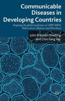 Communicable Diseases in Developing Countries : Stopping the global epidemics of HIV/AIDS, Tuberculosis, Malaria and Diarrhea, Hardback Book Communicable Diseases in Developing Countries : Stopping the global epidemics of HIV/AIDS, Tuberculosis, Malaria and Diarrhea, Hardback Book