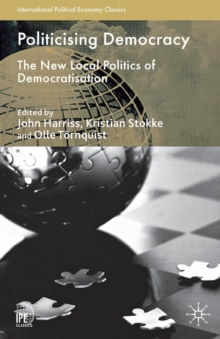 Politicising Democracy : The New Local Politics of Democratisation, Paperback / softback Book Politicising Democracy : The New Local Politics of Democratisation, Paperback / softback Book