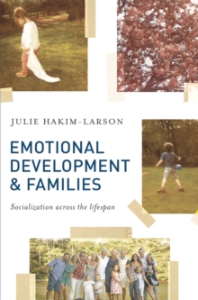 Emotional Development and Families : Socialization across the lifespan, Paperback / softback Book Emotional Development and Families : Socialization across the lifespan, Paperback / softback Book