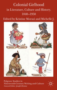 Colonial Girlhood in Literature, Culture and History, 1840-1950