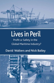 Lives in Peril : Profit or Safety in the Global Maritime Industry?