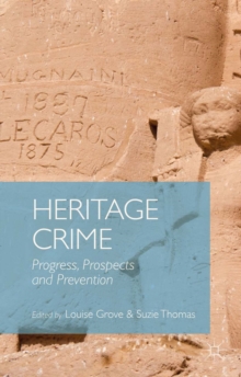 Heritage Crime : Progress, Prospects and Prevention