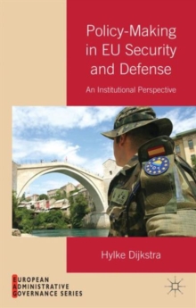 Policy-Making in EU Security and Defense : An Institutional Perspective, Hardback Book Policy-Making in EU Security and Defense : An Institutional Perspective, Hardback Book