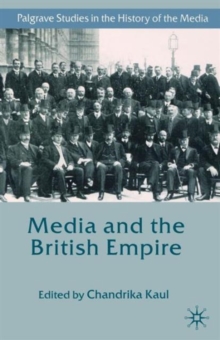Media and the British Empire, Paperback / softback Book Media and the British Empire, Paperback / softback Book