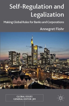 Self-Regulation and Legalization : Making Global Rules for Banks and Corporations