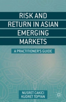 Risk and Return in Asian Emerging Markets : A Practitioner's Guide, Hardback Book Risk and Return in Asian Emerging Markets : A Practitioner's Guide, Hardback Book