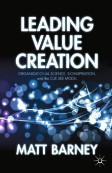 Leading Value Creation : Organizational Science, Bioinspiration, and the Cue See Model