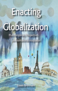 Enacting Globalization : Multidisciplinary Perspectives on International Integration