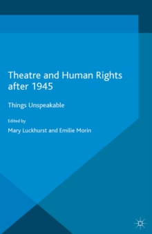 Theatre and Human Rights after 1945 : Things Unspeakable