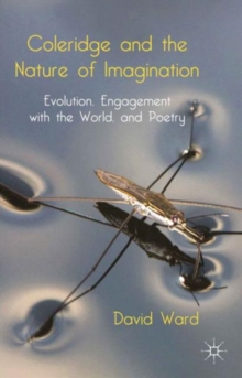 Coleridge and the Nature of Imagination : Evolution, Engagement with the World, and Poetry, Hardback Book Coleridge and the Nature of Imagination : Evolution, Engagement with the World, and Poetry, Hardback Book
