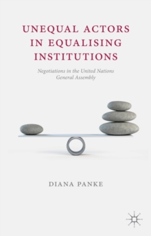 Unequal Actors in Equalising Institutions : Negotiations in the United Nations General Assembly