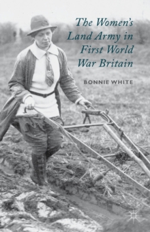 The Women's Land Army in First World War Britain