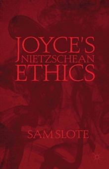 Joyce's Nietzschean Ethics