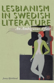 Lesbianism in Swedish Literature : An Ambiguous Affair, Hardback Book Lesbianism in Swedish Literature : An Ambiguous Affair, Hardback Book