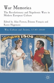 War Memories : The Revolutionary and Napoleonic Wars in Modern European Culture, Paperback / softback Book War Memories : The Revolutionary and Napoleonic Wars in Modern European Culture, Paperback / softback Book