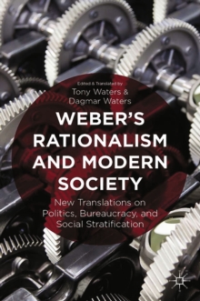 Weber's Rationalism and Modern Society : New Translations on Politics, Bureaucracy, and Social Stratification