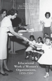 The Educational Work of Women's Organizations, 1890-1960, Paperback / softback Book The Educational Work of Women's Organizations, 1890-1960, Paperback / softback Book