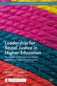 Leadership for Social Justice in Higher Education : The Legacy of the Ford Foundation International Fellowships Program, Hardback Book Leadership for Social Justice in Higher Education : The Legacy of the Ford Foundation International Fellowships Program, Hardback Book