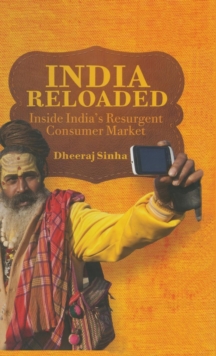 India Reloaded : Inside India's Resurgent Consumer Market, Hardback Book India Reloaded : Inside India's Resurgent Consumer Market, Hardback Book