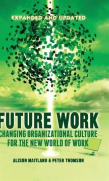 Future Work (Expanded and Updated) : Changing organizational culture for the new world of work, Hardback Book Future Work (Expanded and Updated) : Changing organizational culture for the new world of work, Hardback Book