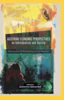 Austrian Economic Perspectives on Individualism and Society : Moving Beyond Methodological Individualism