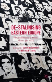 De-Stalinising Eastern Europe : The Rehabilitation of Stalin's Victims After 1953, Hardback Book De-Stalinising Eastern Europe : The Rehabilitation of Stalin's Victims After 1953, Hardback Book