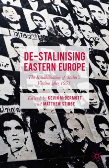 De-Stalinising Eastern Europe : The Rehabilitation of Stalin's Victims after 1953