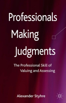 Professionals Making Judgments : The Professional Skill of Valuing and Assessing