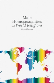 Male Homosexualities and World Religions, Hardback Book Male Homosexualities and World Religions, Hardback Book