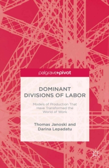 Dominant Divisions of Labor : Models of Production That Have Transformed the World of Work