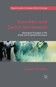 Bourdieu and Social Movements : Ideological Struggles in the British Anti-Capitalist Movement